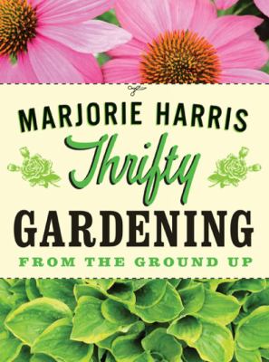 Thrifty gardening : from the ground up Book cover