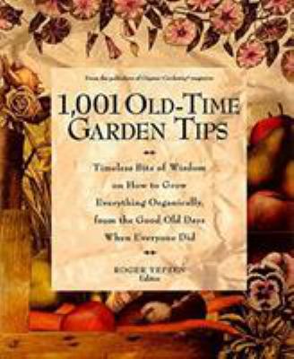 1,001 old-time garden tips : timeless bits of wisdom on how to grow everything organically, from the good old days when everyone did Book cover
