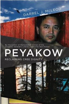 Peyakow : reclaiming Cree dignity Book cover