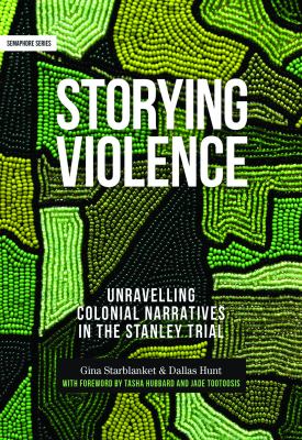 Storying violence : unravelling colonial narratives in the Stanley trial Book cover