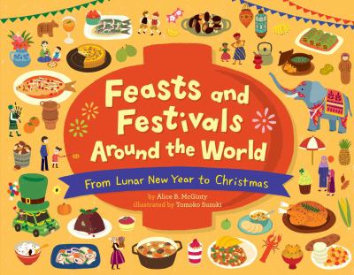 Feasts and festivals around the world : from Lunar New Year to Christmas Book cover