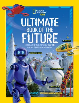 Ultimate book of the future : incredible, ingenious, and totally real tech that will change life as you know it Book cover