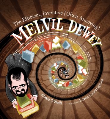The efficient, inventive (often annoying) Melvil Dewey Book cover
