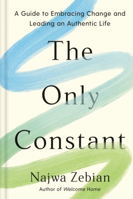The only constant : a guide to embracing change and leading an authentic life Book cover